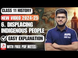 Displacing Indigenous People Class 11 History Chapter 6 Easy Summary Explanation 2024-25