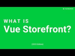 What is Vue Storefront? (2023 Edition)