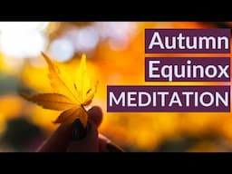 Set Powerful Intentions - Autumn Equinox Meditation