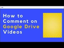 How to Comment on Videos in Google Drive