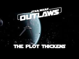 Star Wars Outlaws - The Plot Thickens