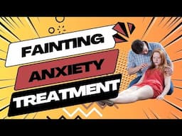 Fear of Fainting Treatment