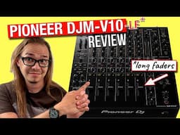 Pioneer DJM-V10 Does All The Things | DJ Mixer Review w/Long Faders Edition