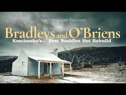 Kosciuszko National Park Post-Bushfire Hut Rebuild | Part 4: Bradleys and O'Briens Hut