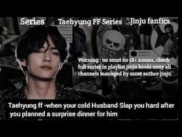 Taehyung ff -when your cold Husband Slap you hard after you planned a surprise dinner for him #btsff