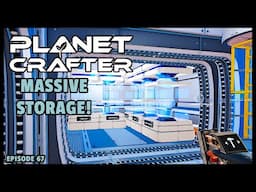 Planet Crafter | The Joy of Building: Massive Storage! EP67