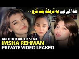 Tik Tok Star Imsha Rehman Private Video Leaked | Video Scandal | Mishi Khan Bashed