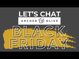 Archer & Olive's Black Friday Sale - It's Going To Be Good