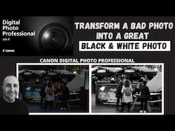 DPP4 | Transform a bad photo to great Black & White photo | Canon Digital Photography Professional 4