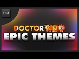 Doctor Who: EPIC THEME TUNES [2024]