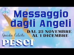 ♓️ PESCI ♓️ 😇 Messaggio dagli Angeli 😇 25 Novembre - 1 Dicembre #angeli #messaggio #settimana