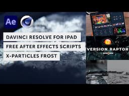 DaVinci Resolve for iPad, Free After Effects Scripts, and X-Particles Frost