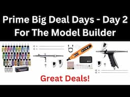 Amazon Prime Big Deal Days - Day 2 - For The Model Builder