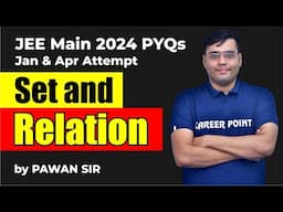 JEE Main 2024 | Previous Year Questions on Sets & Relations | By Pawan Sir | JEE Main 2025 Aspirants