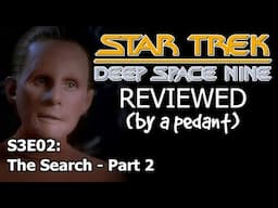 Deep Space Nine Reviewed! (by a pedant) S3E02: THE SEARCH (2)