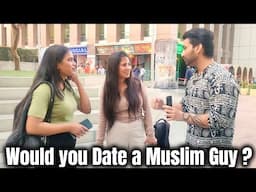 Asking Delhi Girls If They Like to Date a Muslim Guy ?