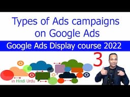 Types of Ads campaigns on Google Ads | | Google Ads Display course 2022 in Hindi Urdu lesson 3