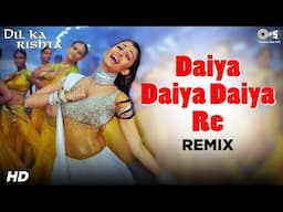 Daiya Daiya Daiya Re-Remix | Dil Ka Rishta | Aishwarya Rai | Alka Yagnik | Aishwariya Rai Item Song