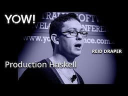 Production Haskell • Reid Draper • YOW! 2015