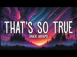 Gracie Abrams - That's So True (Lyrics)