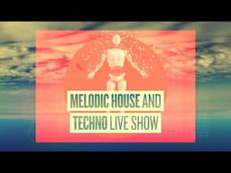 Melodic House and TechnoTakeover Live Show! Your Demos reviewedl!