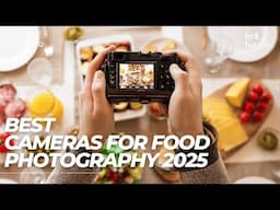 Best Cameras For Food Photography 2025 📷🍔 (Business Owners Love It!!!)