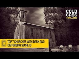 You Won’t Believe This 7 Churches with Hidden Dark Secrets!