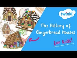 The History of Gingerbread Houses for Kids | Origins of GIngerbread Houses | Twinkl USA