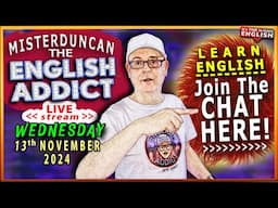 English Addict EXTRA  - 13th NOV 2024 🔴LIVE stream - 'As Sick as a Parrot' - Listen & Learn English