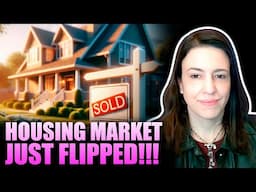 Housing Market Just Flipped!!!