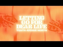 Tenth Avenue North - Letting Go For Dear Life ( Cinematic Acoustic ) - Official Lyric Video