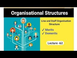 Lecture -62 || Line and Staff Organisation || Merits and Demerits ||