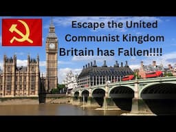 Escape The United Communist Kimgdom.  Britain Has Fallen!!!!!