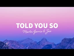 Martin Garrix & Jex - Told You So (Lyrics)