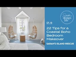 Sarah's Island Rescue | Ep. 18: 22 Tips for a Coastal Boho Bedroom Makeover