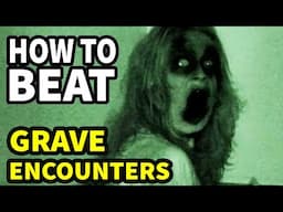 How To Beat The FOUND FOOTAGE In "Grave Encounters"