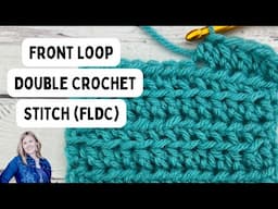 FRONT LOOP DOUBLE CROCHET STITCH (FLDC) | Front Loop Only Double Crochet Stitch |Slow Tutorial