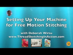 Setting Up Your Machine for Free Motion Stitching with Deborah Wirsu [updated]