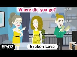 Broken Love | S02 | EP 02 | English Story | Invite English | Animated Stories