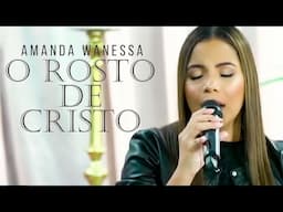 O Rosto de Cristo  - Amanda Wanessa ( Live Voz e Piano)