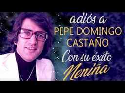 Adiós a Pepe Domingo Castaño con su éxito "Neniña"