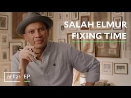 “Salah Elmur: Fixing Time” | Art21 "Extended Play"