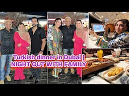 Turkish dinner in Dubai | NIGHT OUT WITH FAMILY