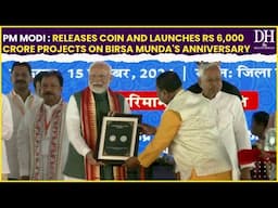 PM Modi releases coin and launches Rs 6,000 crore projects on Birsa Munda's anniversary