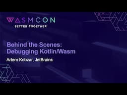 Behind the Scenes: Debugging Kotlin/Wasm - Artem Kobzar, JetBrains