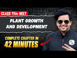 PLANT GROWTH AND DEVELOPMENT in 42 Minutes | FULL Chapter For NEET | PhysicsWallah