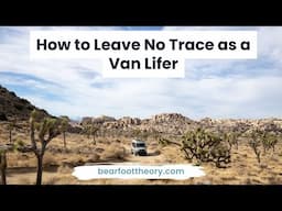 Van Life: How to Leave No Trace and Minimize your Impact