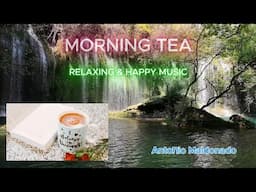 MORNING TEA - RELAXING & HAPPY MUSIC