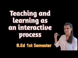 Teaching and learning is an interactive process.