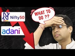 Nifty Down, Adani Down !!!! What to do ?